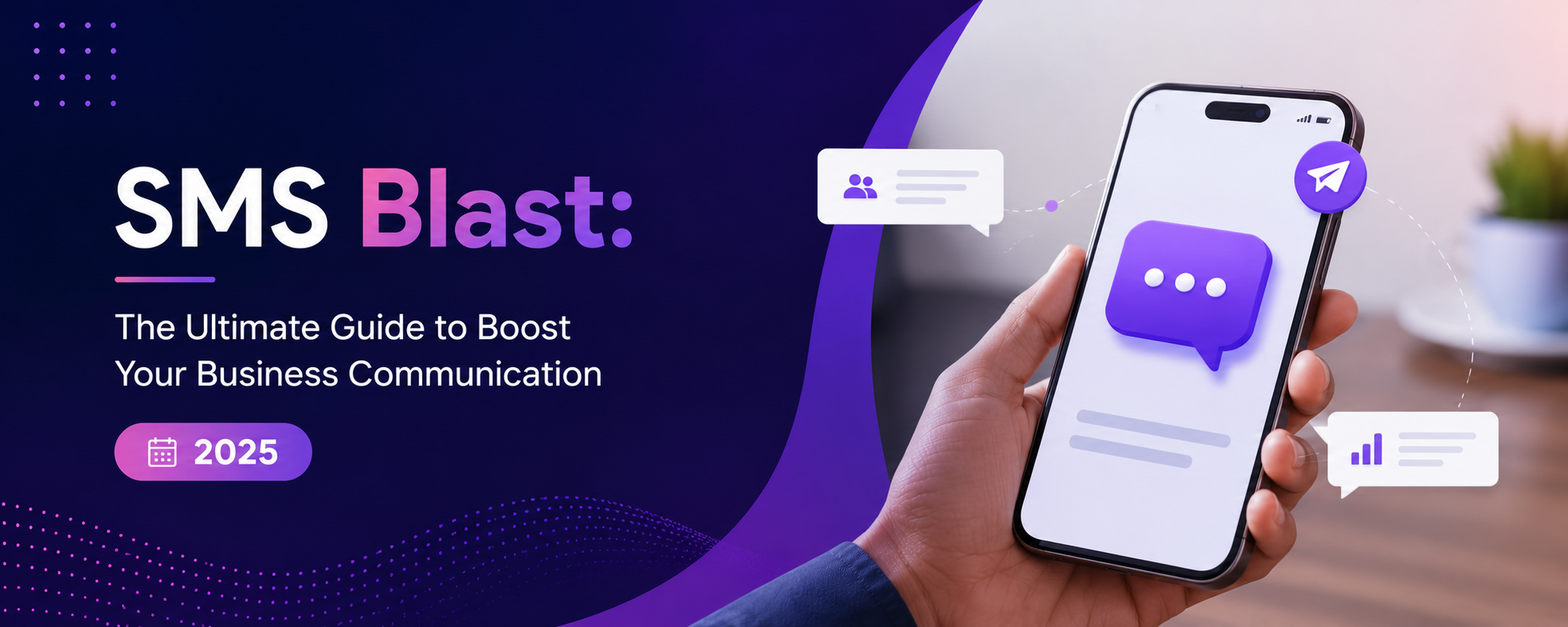 SMS Blast: The Ultimate Guide to Boost Your Business Communication in 2025