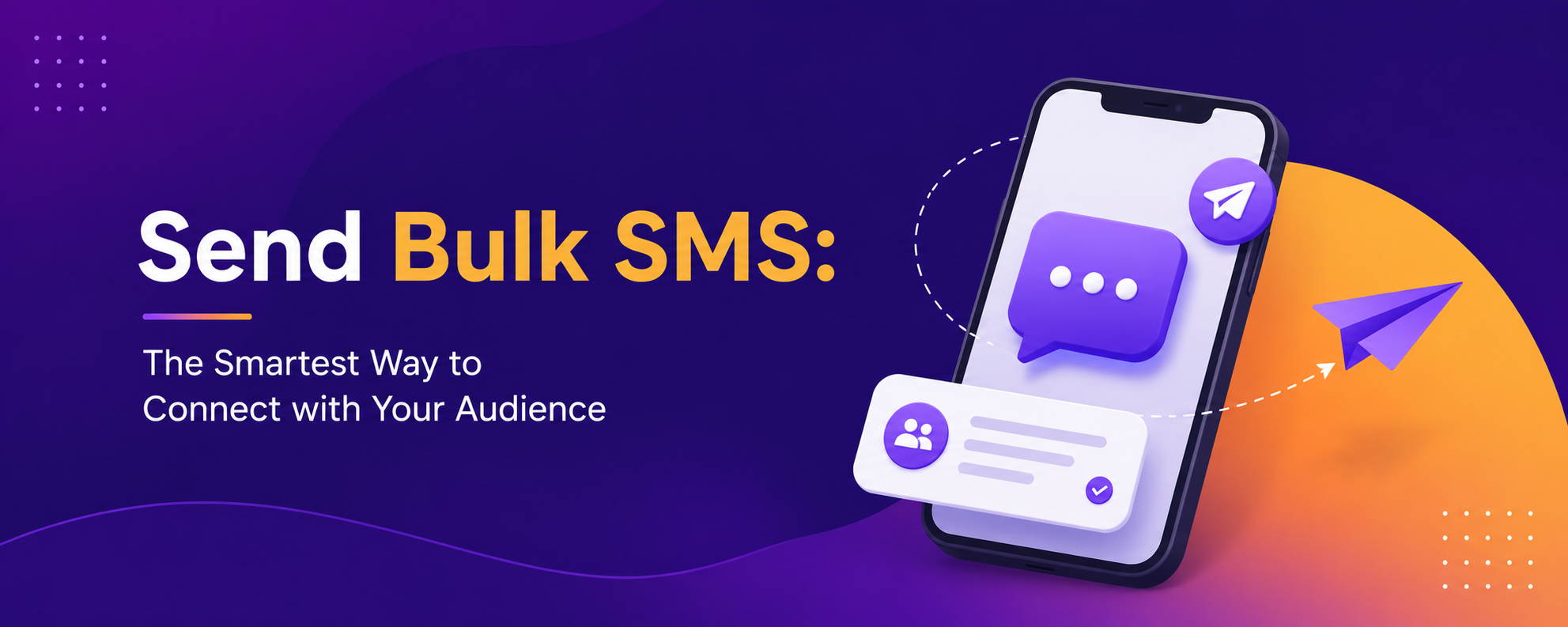 Send Bulk SMS: The Smartest Way to Connect with Your Audience