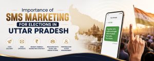 Importance of SMS Marketing for Elections in Uttar Pradesh